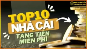 Top 10 Nha Cai Tang Tien Trai Nghiem